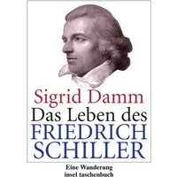 Das Leben des Friedrich Schiller / Sigrid Damm