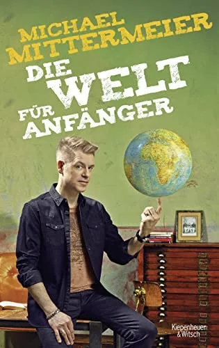 Die Welt für Anfänger [Broschiert] [2016] Mittermeier Michael