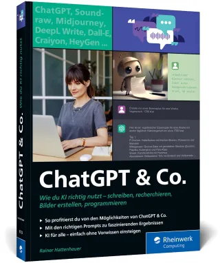 ChatGPT u. Co.: Das neue Workbook zum Thema KI ? mit vielen Praxisbeispielen zum Texten und Coden zur Wissensrecherche und Bildgestaltung