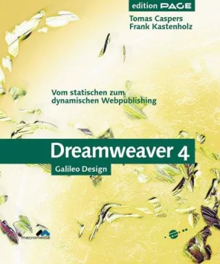 Dreamweaver 4 - Vom statischen zum dynamischen Webpublishing mit CD (Galileo Design)