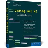 Coding mit KI / Michael Kofler, Bernd Öggl, Sebastian Springer, Das Praxisbuch für die Softwareentwicklung
