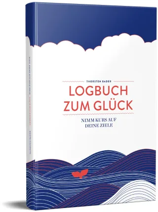 Logbuch zum Glück: Nimm Kurs auf deine Ziele