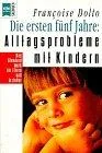 Die ersten fünf Jahre: Alltagsprobleme mit Kindern