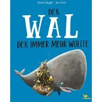 Der Wal, der immer mehr wollte / Rachel Bright, Ein Bilderbuch ab 3 Jahren über Freundschaft und Gemeinschaft