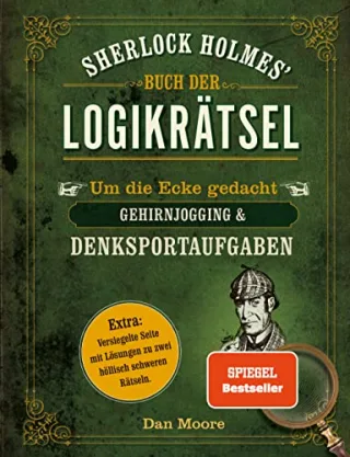 Sherlock Holmes' Buch der Logikrätsel: Um die Ecke gedacht - Gehirnjogging & Denksportaufgaben