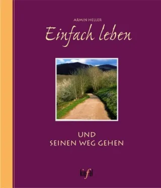 Einfach leben und seinen Weg gehen