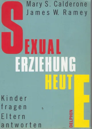 Sexualerziehung heute. Kinder fragen Eltern antworten