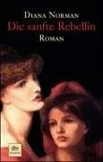 Die sanfte Rebellin: Roman