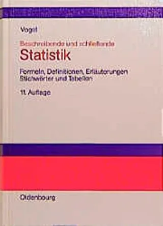 Beschreibende und schliessende Statistik: Formeln Definitionen Erläuterungen Stichwörter und Tabellen