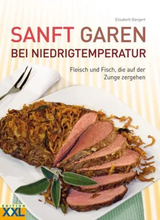 Sanft garen bei Niedrigtemperatur: Fleisch und Fisch die auf der Zunge zergehen [Gebundene Ausgabe] [2009] Bangert Elisabeth