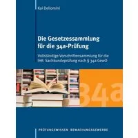 Die Gesetzessammlung für die 34a-Prüfung / Kai Deliomini