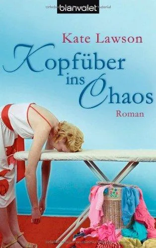 Kopfüber ins Chaos: Roman