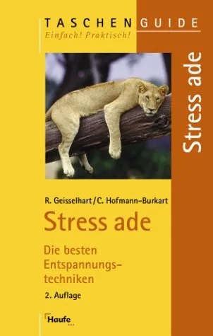 Stress ade. Die besten Entspannungstechniken