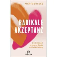 Radikale Akzeptanz / Marie Ehlers