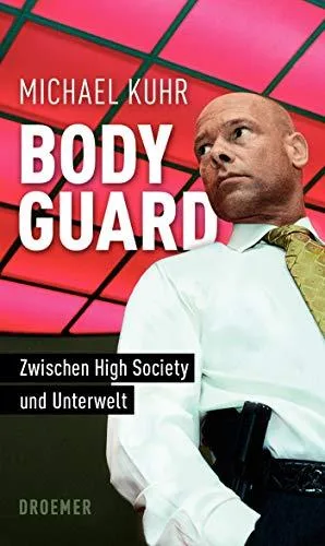 Bodyguard: Zwischen High Society und Unterwelt [Taschenbuch] [2011] Kuhr Michael Bleuel Nataly