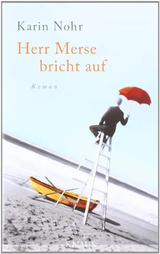 Herr Merse bricht auf: Roman [Gebundene Ausgabe] [2012] Nohr Karin
