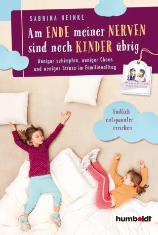 Am Ende meiner Nerven sind noch Kinder übrig: Weniger schimpfen weniger Chaos und weniger Stress im Familienalltag. Mamahoch2: Endlich entspannter erziehen.