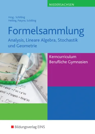 Mathematik - Ausgabe für das Kerncurriculum für Berufliche Gymnasien in Niedersachsen: Analysis Lineare Algebra Stochastik und Geometrie: Formelsammlung