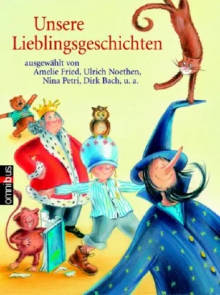 Unsere Lieblingsgeschichten ausgewählt von Amelie Fried Ulrich Noethen Nina Petri Dirk Bach u. a.