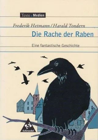 Texte.Medien: Frederik Hetmann Harald Tondern: Die Rache der Raben. Eine fantastische Geschichte: Textausgabe mit Materialien