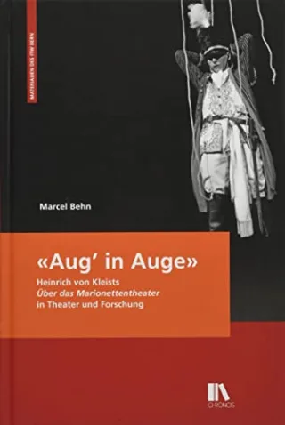 «Aug? in Auge»: Heinrich von Kleists «Über das Marionettentheater» in Theater und Forschung (Materialien des ITW Bern)