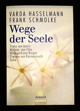 Wege der Seele: Franz von Assisi Niklaus von Flüe Hildegard von Bingen Therese von Konnersreuth Osho