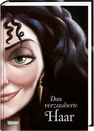 Disney. Villains 5: Das verzauberte Haar: Das Märchen von Rapunzel und ihrer Stiefmutter (5)