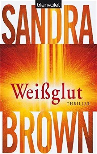 Weißglut: Thriller [Taschenbuch] [2008] Brown Sandra Göhler Christoph