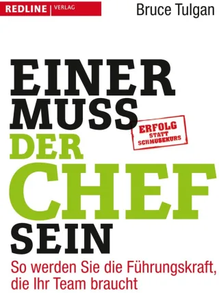 Einer muss der Chef sein: So werden Sie die Führungskraft die Ihr Team braucht