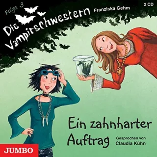 Die Vampirschwestern. Ein zahnharter Auftrag [Audio CD] [2009] Franziska Gehm