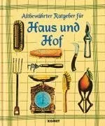 Altbewährter Ratgeber für Haus und Hof [Gebundene Ausgabe] [2003] Kürtz Jutta