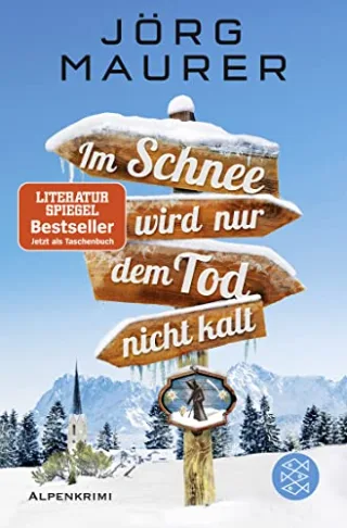 Im Schnee wird nur dem Tod nicht kalt: Alpenkrimi (Kommissar Jennerwein ermittelt Band 11)