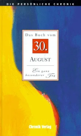 Die Persoenliche Chronik. 30. August. Das Buch vom 30. August. Ein ganz besonderer Tag