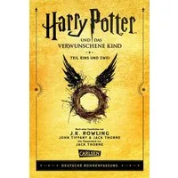 Harry Potter und das verwunschene Kind. Teil eins und zwei (Deutsche B / J. K. Rowling, John Tiffany, Jack Thorne