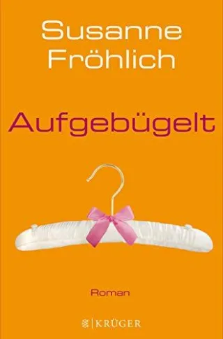 Aufgebügelt: Roman [Gebundene Ausgabe] [2013] Fröhlich Susanne