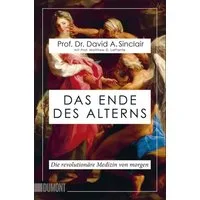 Das Ende des Alterns / David A. Sinclair, Matthew D. LaPlante