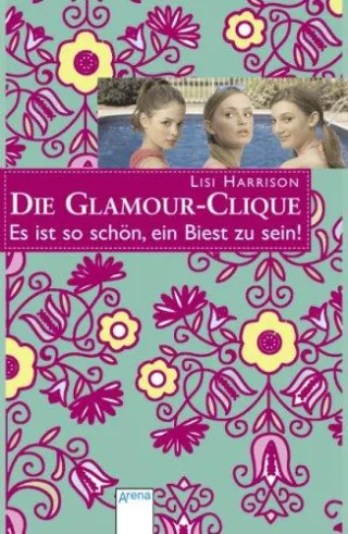 Die Glamour-Clique - Es ist so schön ein Biest zu sein!