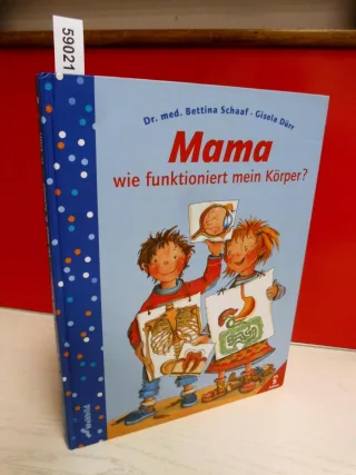 Mama wie funktioniert mein Körper?