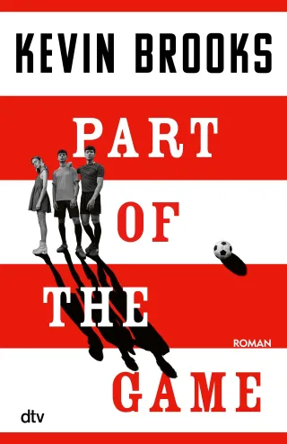 Part of the Game: Thriller | Fußball Korruption ein Love Triangle und eine Freundschaft die (fast) daran zerbricht. Ein Fußballthriller für Fans von Christoph Kramer »Das Leben fing im Sommer an«