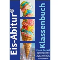Eis Abitur Klassenbuch / Frank Goebel
