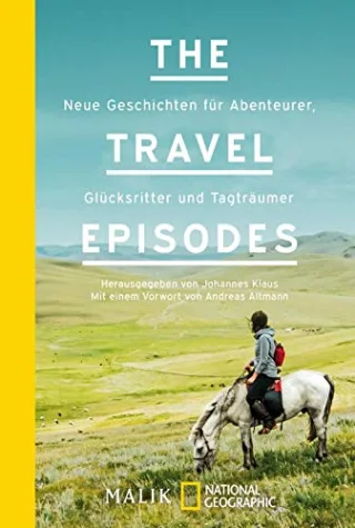 The Travel Episodes: Neue Geschichten für Abenteurer Glücksritter und Tagträumer