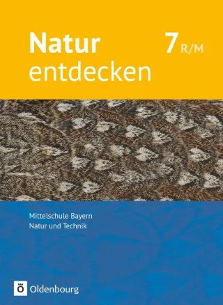 Natur entdecken - Neubearbeitung - Mittelschule Bayern: 7. Jahrgangsstufe - Schülerbuch