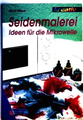 Seidenmalerei. Kreativ Ideen für die Mikrowelle