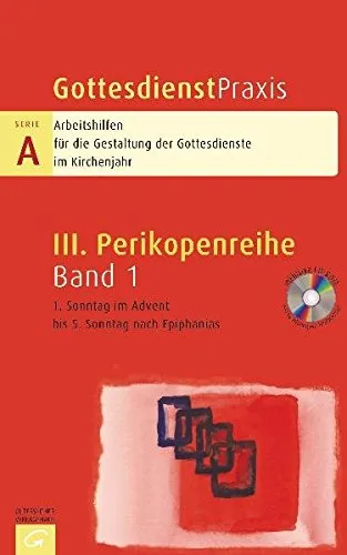 Gottesdienstpraxis Serie A Perikopenreihe III: 1. Sonntag im Advent bis 5. Sonntag nach Epiphanias