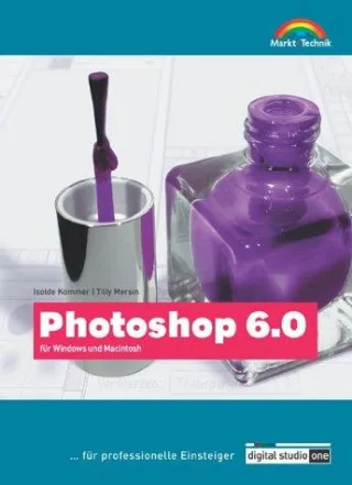 Photoshop 6.0 - Digital Studio One - Jubiläumsausgabe . ... für professionelle Einsteiger