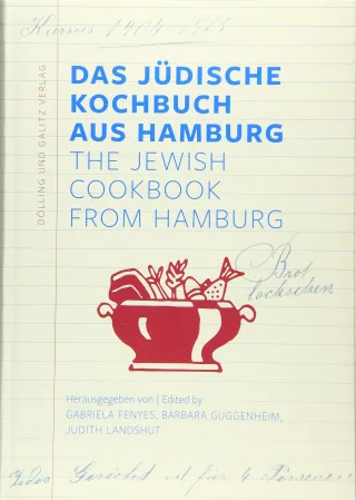 Das Jüdische Kochbuch aus Hamburg. The Jewish Cookbook from Hamburg
