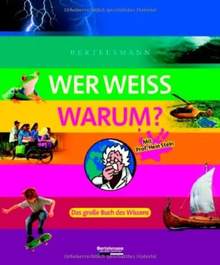 Bertelsmann Wer weiß warum?: Das große Buch des Wissens [Gebundene Ausgabe] [2008]