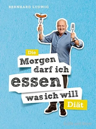 Die "Morgen darf ich essen was ich will"-Diät (Einzeltitel) [Taschenbuch] [2012] Ludwig Bernhard