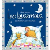 Gute Nacht, Leo Lausemaus: Geschichten zum Kuscheln / Sophia Witt