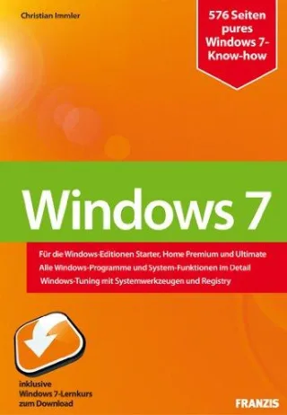 Windows 7: Konfiguration Internet Sicherheit / Für die Windows-Editionen Starter Home Premium und Ultimate / Alle Windows-Programme und ... mit Systemwerkzeugen und Registry